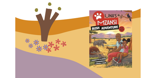 "Every adventure begins with curiosity!" An interview with Unarine Phaswane, author of Una's Mzanzi Bush Adventure