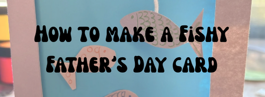Make a fishy Father's Day Card.